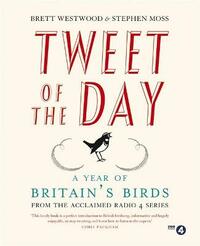 Tweet of the Day: A Year of Britain's Birds from the Acclaimed Radio 4 Series