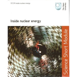 Inside Nuclear Energy (ST174 Open Univesrity Short Course)