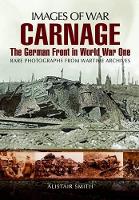 Carnage: The German Front in World War One (Images of War Series)