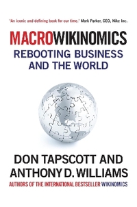Macrowikinomics: Rebooting Business and the World