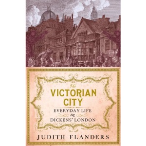 The Victorian City: Everyday Life in Dickens' London