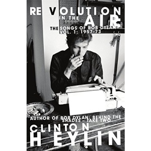 Revolution in the Air: The Songs of Bob Dylan 1957-1973