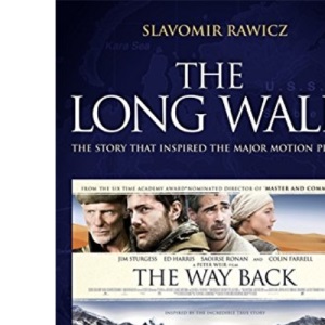 The Long Walk: The Story that Inspired the Major Motion Picture: The Way Back: The True Story of a Trek to Freedom
