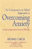 The Compassionate Mind Approach to Overcoming Anxiety
