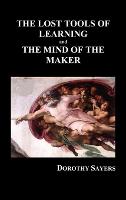 THE LOST TOOLS OF LEARNING and THE MIND OF THE MAKER (Hardback)