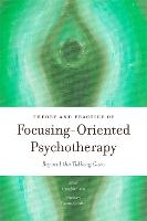 Theory and Practice of Focusing-Oriented Psychotherapy