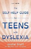 The Self-Help Guide for Teens with Dyslexia