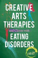 Creative Arts Therapies and Clients with Eating Disorders