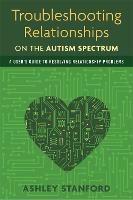 Troubleshooting Relationships on the Autism Spectrum