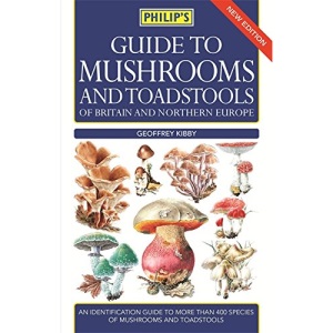 Philip's Guide to Mushrooms and Toadstools of Britain and Northern Europe