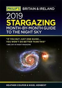 Philip's 2019 Stargazing Month-by-Month Guide to the Night Sky Britain & Ireland (Philip's Stargazing)