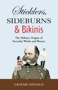 Sticklers, Sideburns and Bikinis: The Military Origins of Everyday Words and Phrases