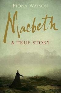 Macbeth: The True Story: A True Story