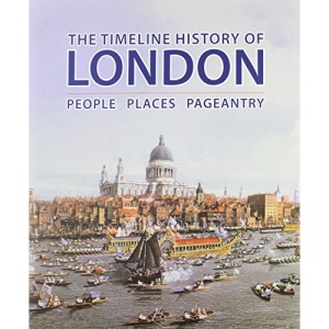 Timeline History of London: People Places Pageantry