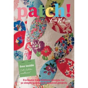 Patch!: Exclusive Cath Kidston Designs for 30 Simple Patchwork-Inspired Projects