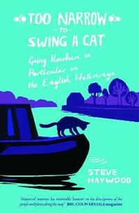 Too Narrow To Swing a Cat: Going Nowhere in Particular on the English Waterways