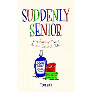 Suddenly Senior: The Funny Thing About Getting Older