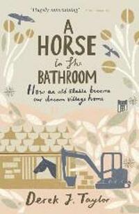 A Horse in the Bathroom: How an Old Stable Became Our Dream Village Home