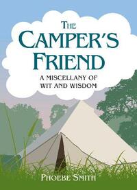 The Camper's Friend: A Miscellany of Wit and Wisdom