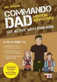Commando Dad: Mission Adventure: Get Active with Your Kids