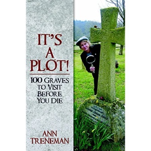 Finding the Plot: 100 Graves To Visit Before You Die