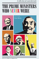 The Prime Ministers Who Never Were