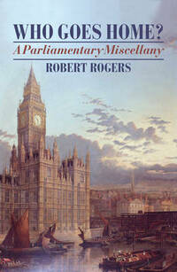 Who Goes Home? A Parliamentary Miscellany