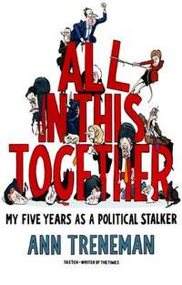 All in This Together: My Five Years as a Political Stalker