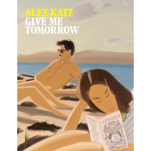 Alex Katz: Give Me Tomorrow