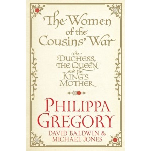 The Women of the Cousins' War: The Duchess, the Queen and the King's Mother