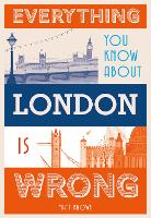 Everything You Know About London is Wrong