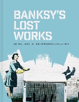 Banksy's Lost Works
