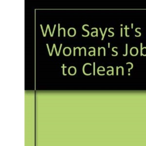 Who Says it's a Woman's Job to Clean?