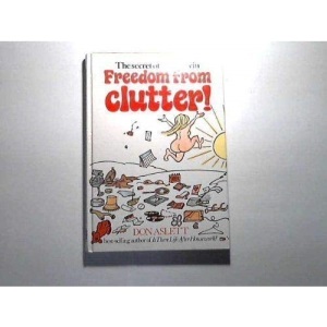 The Secret of How to Win Freedom from Clutter (Don Aslett Housework Books)