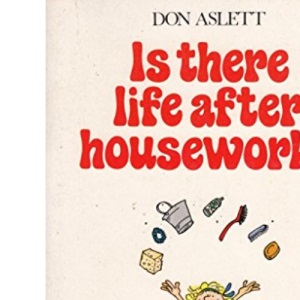 Is There Life After Housework? (Don Aslett Housework Books)