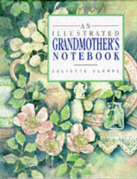 An Illustrated Grandmother's Notebook (Juliette Clarke Notebooks S.)
