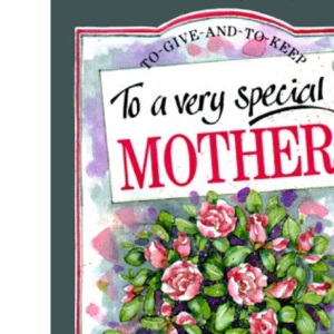 To a Very Special Mother (To-Give-and-to-Keep)