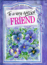 To a Very Special Friend (To-Give-And-To-Keep)