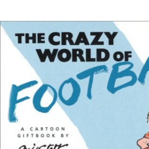 The Crazy World of Football