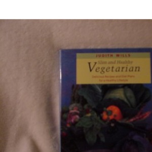 Slim and Healthy Vegetarian Cooking: Delicious Recipes and Plans for a Healthy Lifestyle