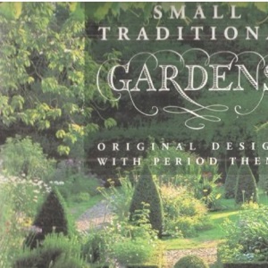 Small Traditional Gardens: Original Designs with Period Themes