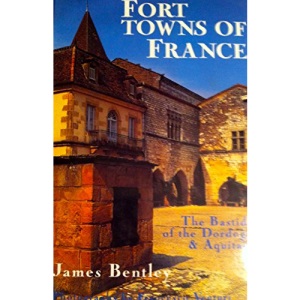 Fort Towns of France: The Bastides of the Dordogne and Aquitaine