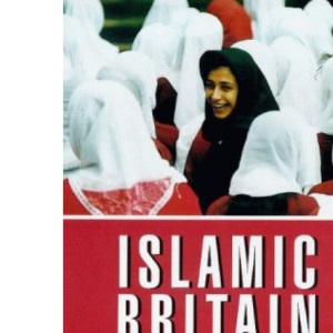 Islamic Britain: Religion, Politics and Identity Among British Muslims