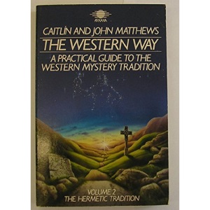 The Western Way: A Practical Guide to the Western Mystery Tradition . Volume 2. The Hermetic Tradition