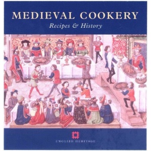 Medieval Cookery: Recipes and History (Cooking Through the Ages)