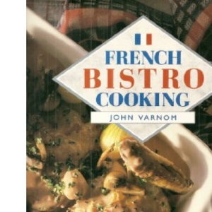 French Bistro Cooking (A Quintet book)