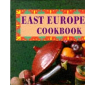 East European Cookbook: From the Regal Lands of Russia, Romania, Hungary, Scandinavia and Poland