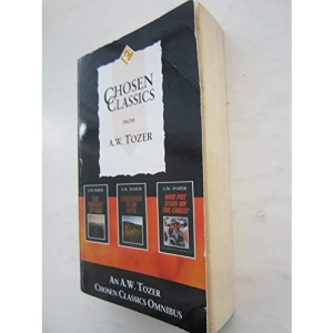 Chosen Classics from A.W. Tozer: The Pursuit of God WITH I Talk Back to the Devil AND Who Put Jesus on the Cross?