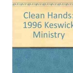 Clean Hands: 1996 Keswick Ministry