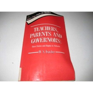 Teachers, Parents and Governors: Their Duties and Rights in Schools (Books for Teachers S.)